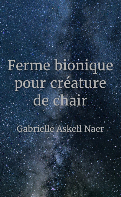 Image de couverture de Ferme bionique pour créature de chair
