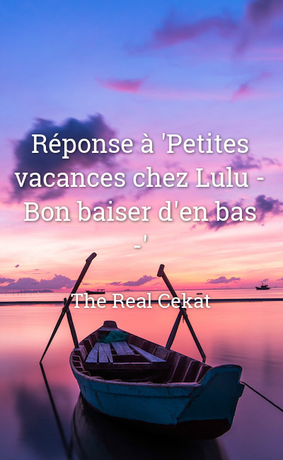 Image de couverture de Réponse à "Petites vacances chez Lulu - Bon baiser d'en bas -"