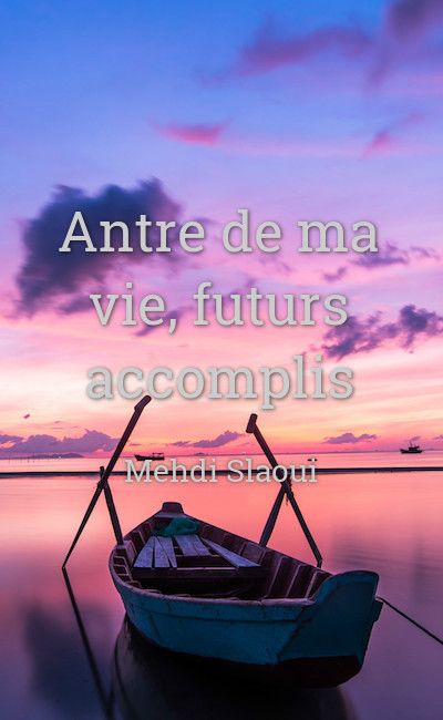 Image de couverture de Antre de ma vie, futurs accomplis