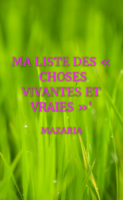 Image de couverture de MA LISTE DES « CHOSES VIVANTES ET VRAIES »"