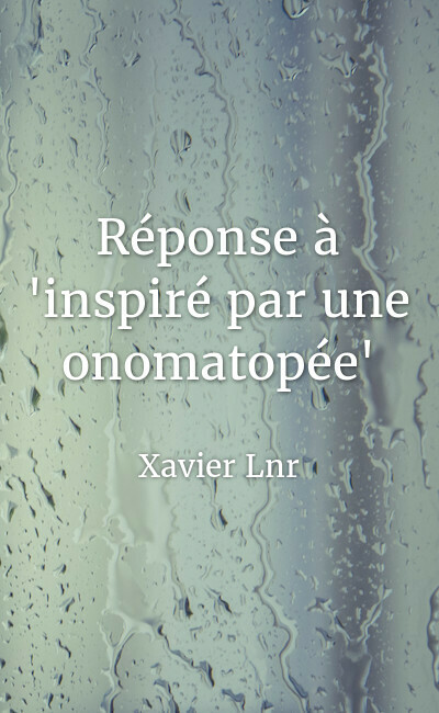Image de couverture de Réponse à "inspiré par une onomatopée"