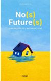 Image de couverture de No(s) Future(s) - Chroniques de l'anthropocène