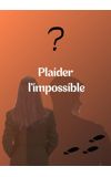 Image de couverture de Plaider l'impossible