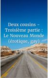 Image de couverture de Deux cousins - Troisième partie : Le Nouveau Monde (érotique, gay)