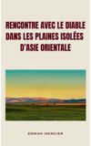 Image de couverture de Rencontre avec le Diable dans les plaines isolées d'Asie orientale