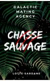 Image de couverture de Galactic Mating Agency : CHASSE SAUVAGE