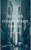 Image de couverture de Sous les coups de sept heures.