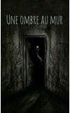 Image de couverture de Une ombre au mur