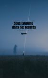 Image de couverture de Sous la brume dans nos regards
