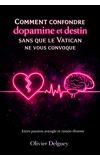 Image de couverture de Comment confondre dopamine et destin sans que le Vatican ne vous convoque.