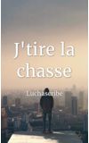 Image de couverture de J'tire la chasse