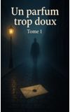 Image de couverture de Un parfum trop doux. Tome 1