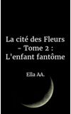 Image de couverture de La cité des Fleurs - Tome 2 : L'enfant fantôme