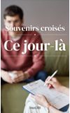 Image de couverture de Souvenirs croisés : Ce jour-là