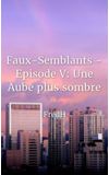 Image de couverture de Faux-Semblants - Episode V: Une Aube plus sombre