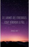Image de couverture de Les larmes des crocodiles font déborder le Nil