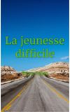 Image de couverture de La jeunesse difficile