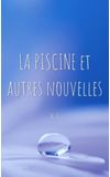 Image de couverture de LA PISCINE et autres nouvelles