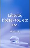 Image de couverture de Liberté, libère-toi, etc etc.