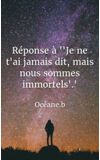 Image de couverture de Réponse à ""Je ne t'ai jamais dit, mais nous sommes immortels"."