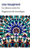 Image de couverture de Le silence entre les fragments de mosaïque