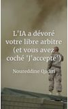 Image de couverture de L'IA a dévoré votre libre arbitre (et vous avez coché "J'accepte")
