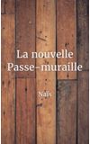 Image de couverture de La nouvelle Passe-muraille