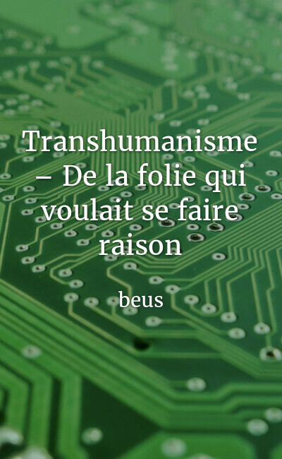 Image de couverture de Transhumanisme – De la folie qui voulait se faire raison
