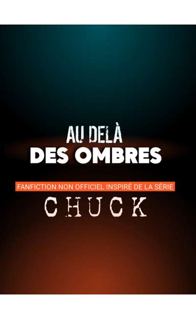 Image de couverture de Au delà des Ombres ! Fanfiction de la série tv Chuck