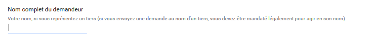 2 ) Ce champs doit contenir le nom du demandeur (hormis le cas d'une représentation, le demandeur n'est autre que la personne à déréférencer ).