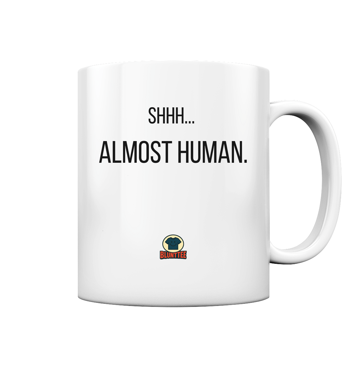 Shhh... Almost human.
