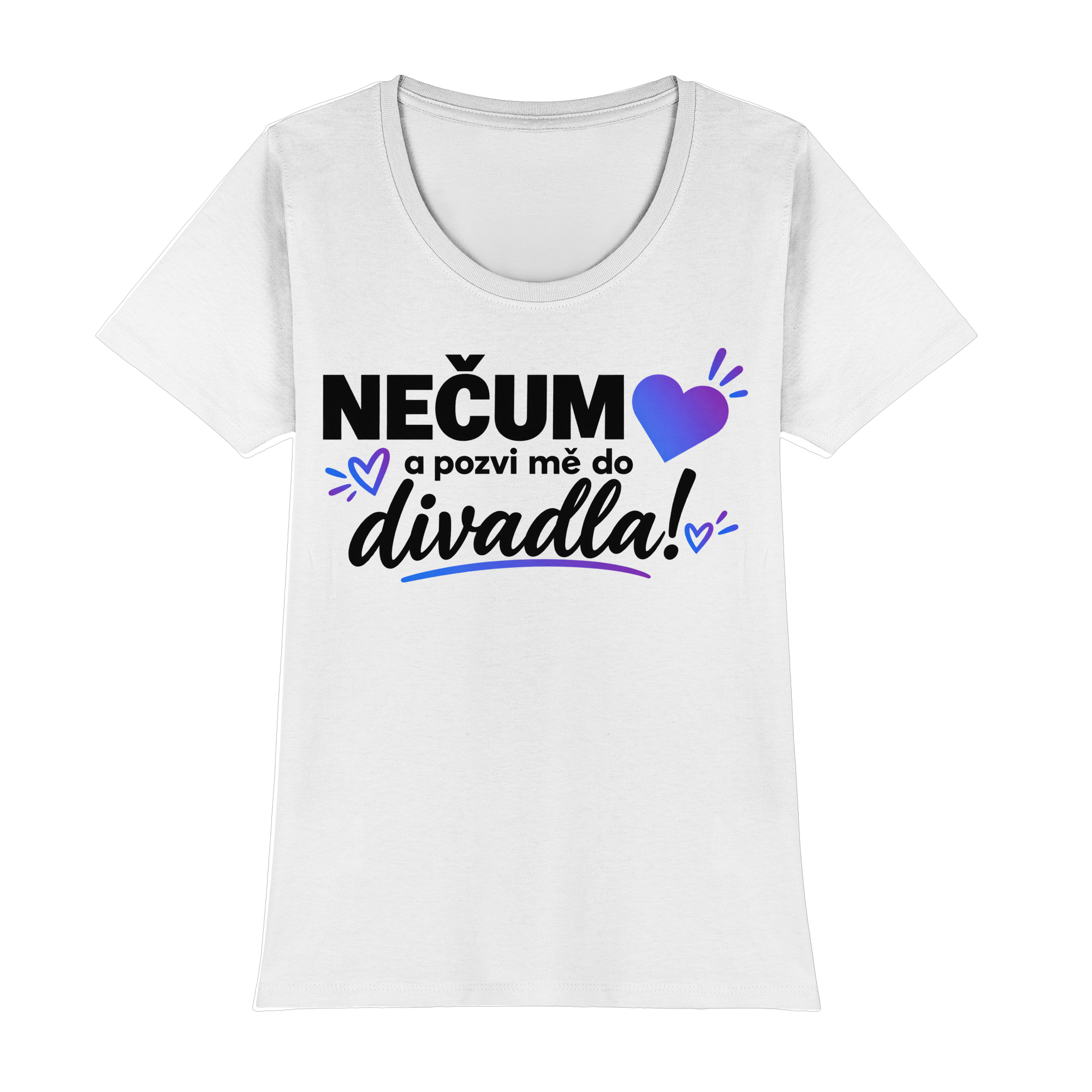 Dámské klasické tričko Nečum a pozvi mě do divadla