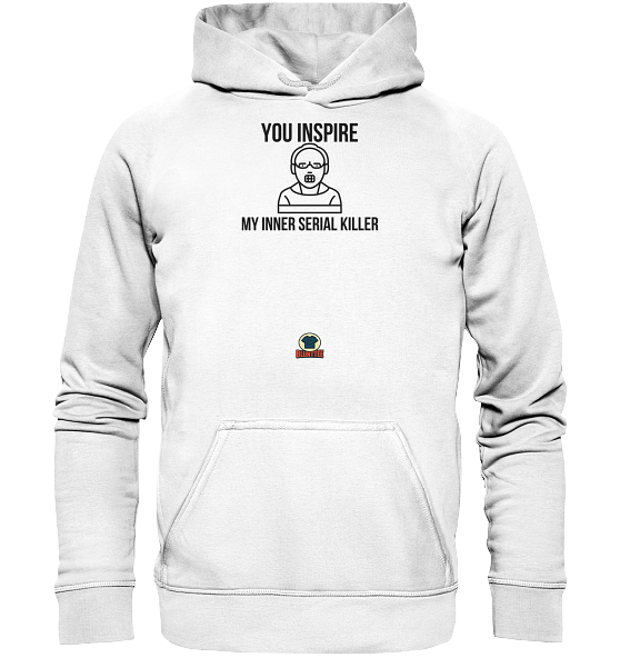 You Inspire My Inner Serial Killer Hoodie