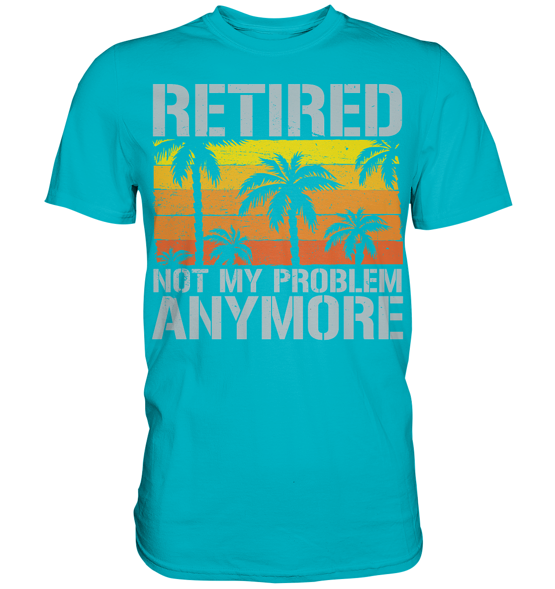Retired Not My Problem Rentner Geschenk Ruhestand Rente - Premium Shirt - Bild 10 von 10