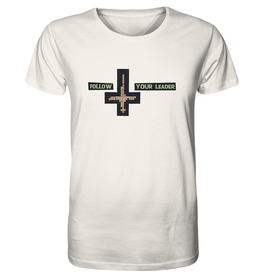 FOLLOW YOUR LEADER - Organic Shirt