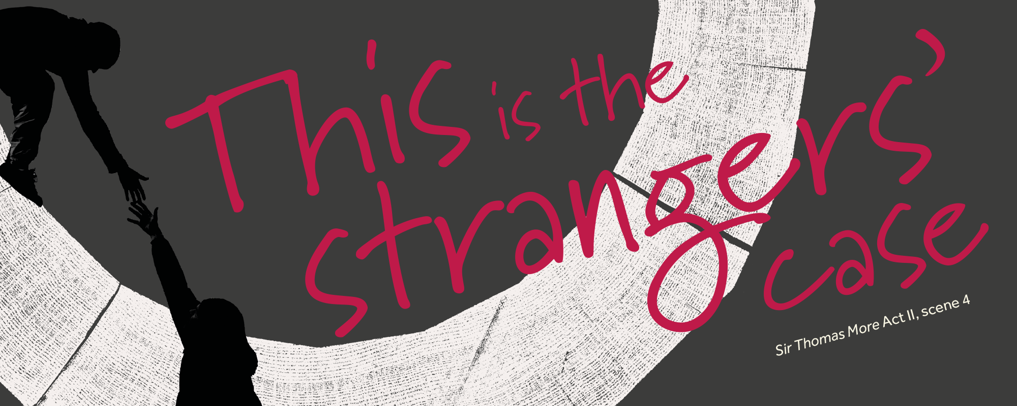 Week Twelve Quote of the week A silhouette of two people reach out to each other, with the text: This is the strangers' case