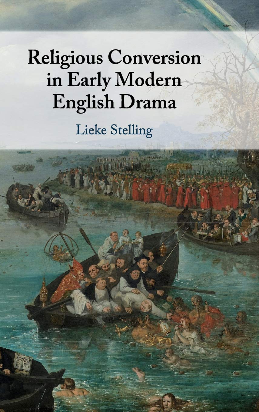 Stelling Globe Book Award Book Cover: Religious Conversion in Early Modern English Drama