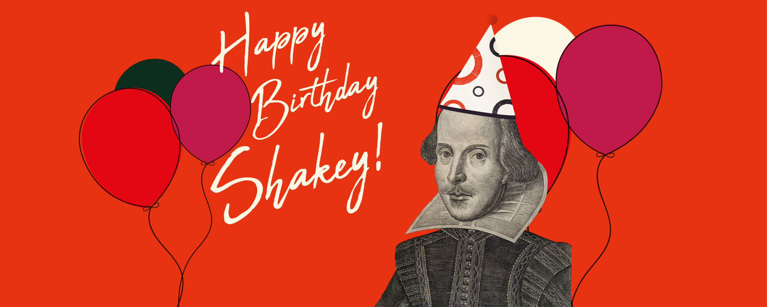 Shakey Birthday2000x800 A bright red background with a cut out of Shakespeare, wearing a party hat, surrounded by balloons. Text reads: Happy Birthday Shakey!