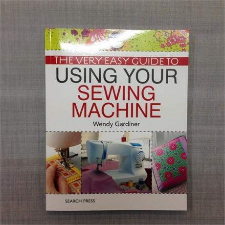 Very Easy Guide to Using Your Sewing Machine Image 1