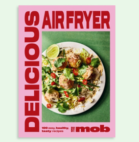Unbranded Delicious Air Fryer by Mob : 100 Easy Healthy Tasty Recipes listed by Funky Pigeon UK