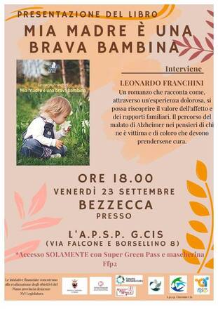 LOCANDINA PRESENTAZIONE LIBRO "MIA MADRE E' UNA BRAVA BAMBINA" il 23.09.2022 presso A.P.S.P. Ledro LOCANDINA PRESENTAZIONE LIBRO "MIA MADRE E' UNA BRAVA BAMBINA" il 23.09.2022 presso A.P.S.P. Ledro