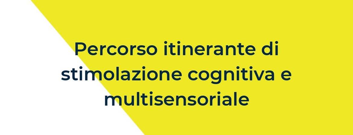 Immagine: Percorso itinerante di stimolazione cognitiva e multisensoriale
