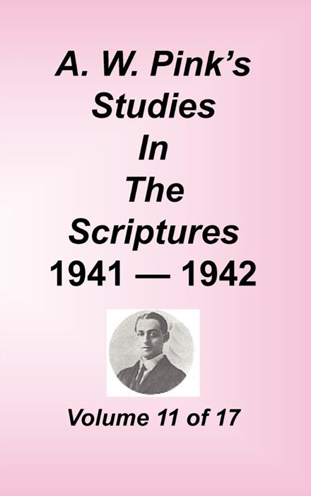 A. W. Pink's Studies in the Scriptures, Volume 11