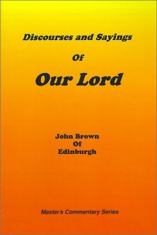 Discourses & Sayings of Our Lord, Vol 1 of 2