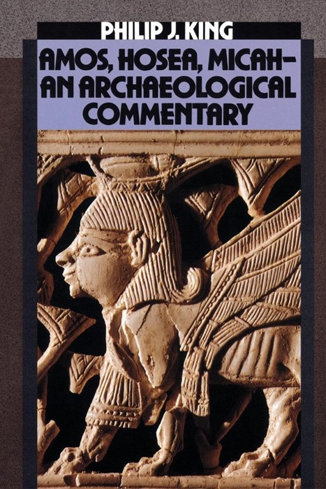 Amos, Hosea, Micah-An Archaeological Commentary