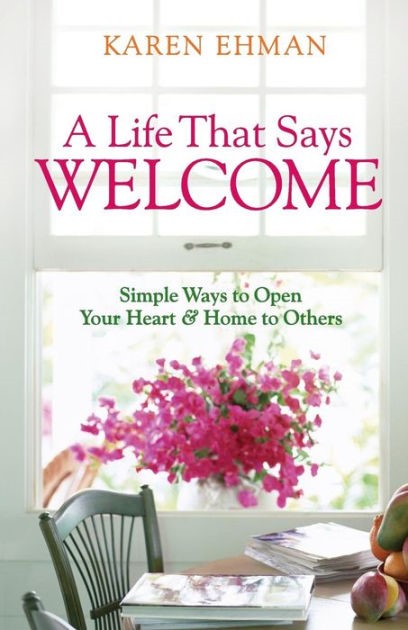 A Life That Says Welcome