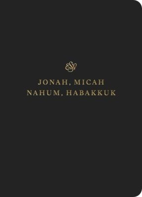 ESV Scripture Journal: Jonah, Micah, Nahum, and Habakkuk