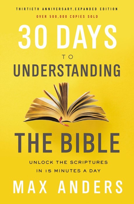 30 Days To Understanding The Bible, 30th Anniversary Ed.