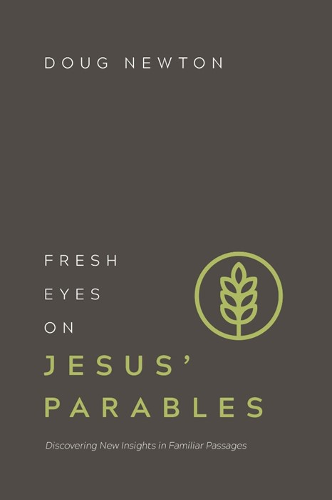 Fresh Eyes On Jesus' Parables