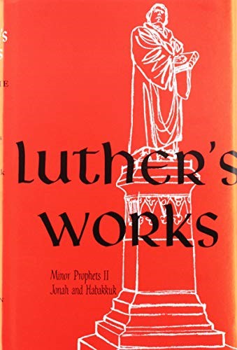 Luther's Works, Volume 19 (Lectures on Minor Prophets II)